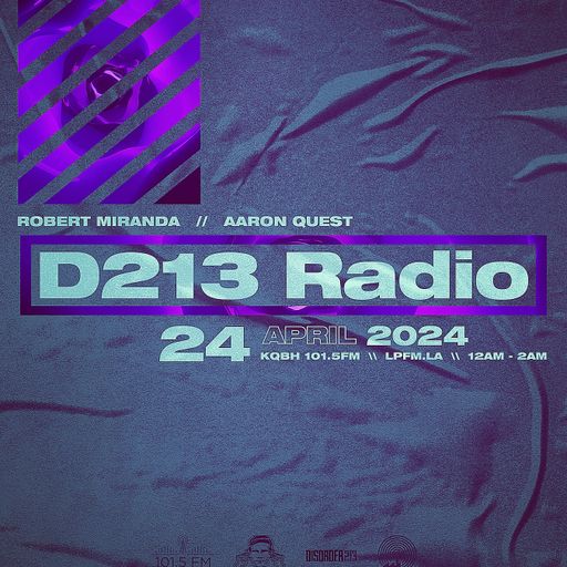 D213 RADIO 04/24/24 - Los Angeles - DJ Mix Show - Underground SubCulture Sound