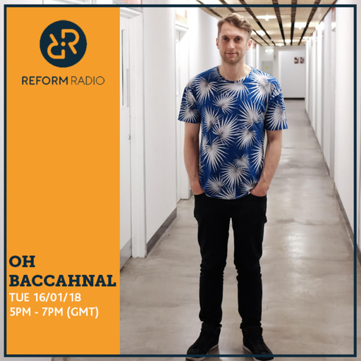 Oh Baccahnal 16th January 2018