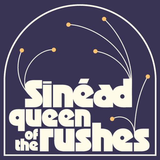 Queen Of The Rushes w/ Sinéad 05/03/25