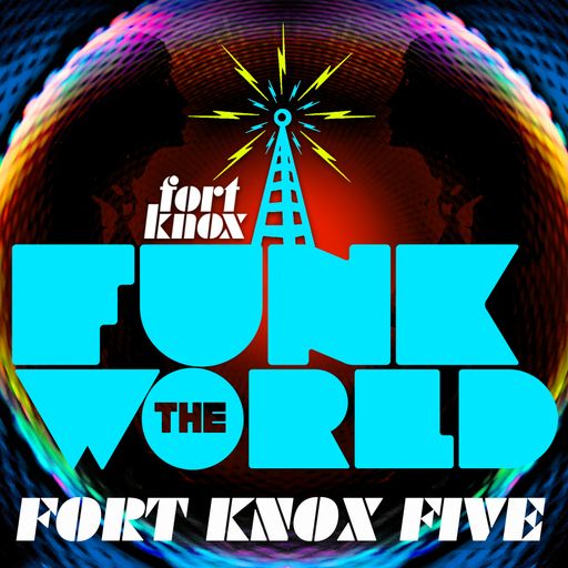 Fort Knox Five presents Funk The World 42