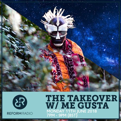 The Takeover w/ Me Gusta 11th June 2018