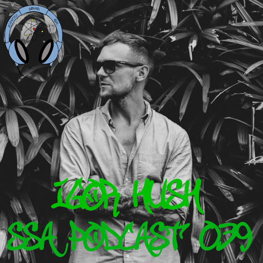 Scientific Sound Radio Podcast 39, Igor Hushs' first 'Immersion' Show for Scientific Sound Asia.