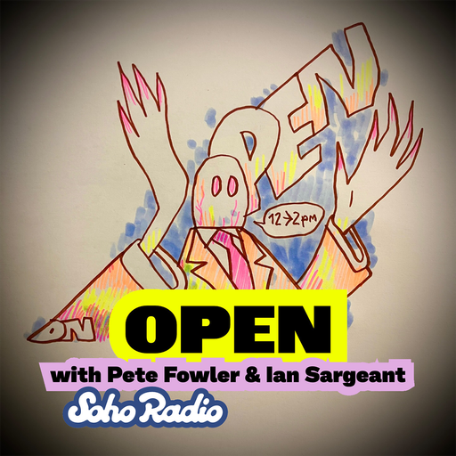 OPEN with Pete Fowler & Ian Sargeant (25/11/2025)