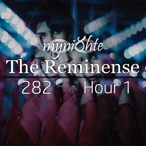 The Reminense 282 - Hour 1