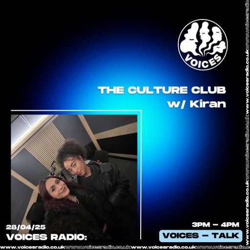 The Culture Club w/ Kiran 28/04/25 - [Voices Radio]