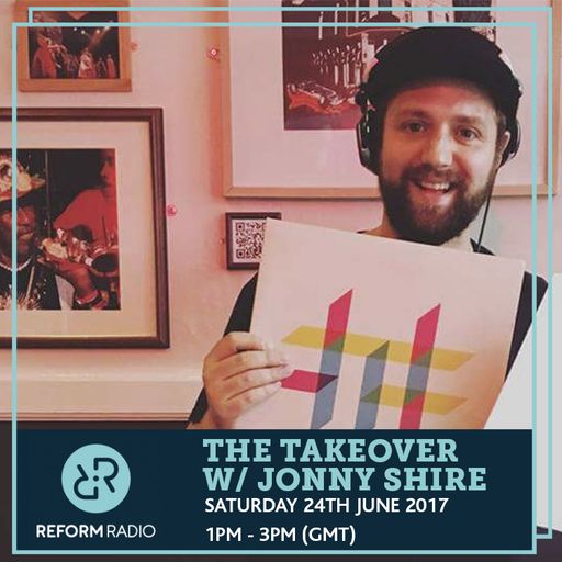 The Takeover w/ Jonny Shire 24th June 2017