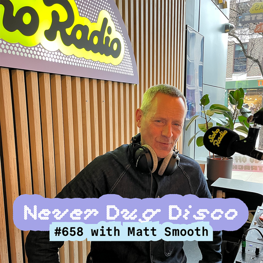 Never Dug Disco #658 with Matt Smooth (27/02/2026)