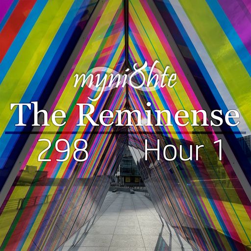 The Reminense 298 - Hour 1