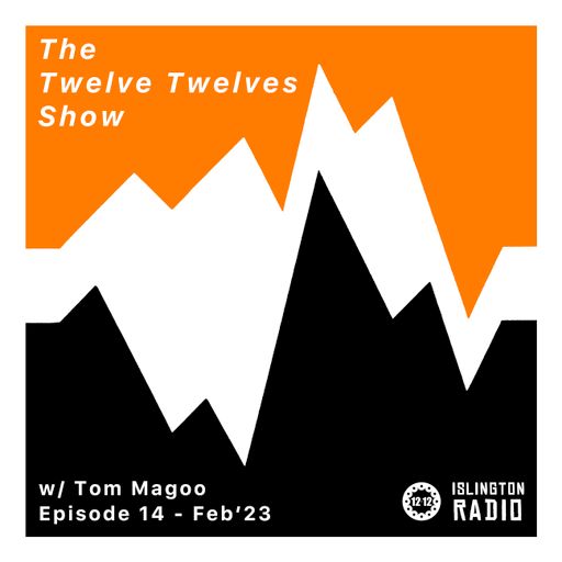The Twelve Twelves Show with Tom Magoo (09/02/2023)