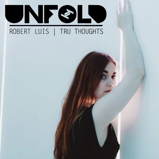 Tru Thoughts Presents Unfold 04.08.17 with Anna Wise, Hidden Orchestra, Gila