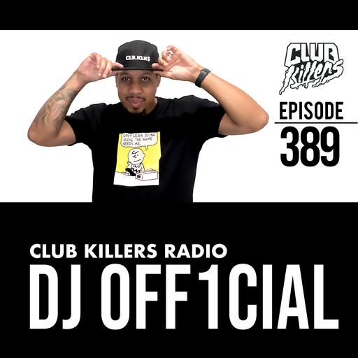 Club Killers Radio #389 - DJ Off1cial