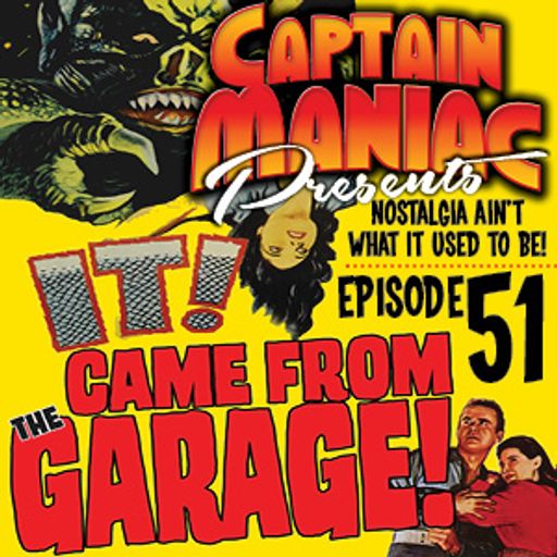 Episode 51 CMS / It Came From the Garage