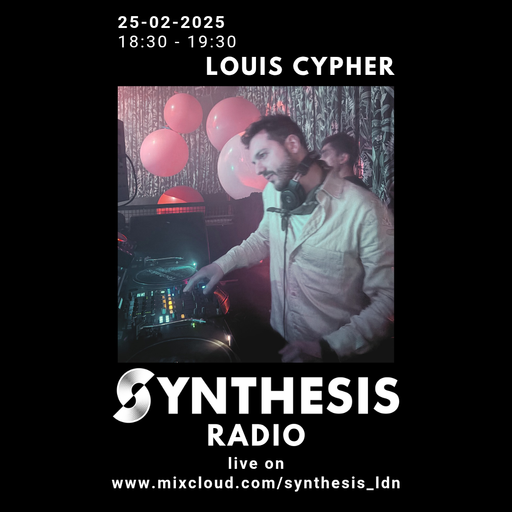 Louis Cypher @ Synthesis 26-02-25