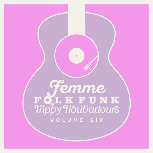 Femme Folk Funk & Trippy Troubadours Volume Six