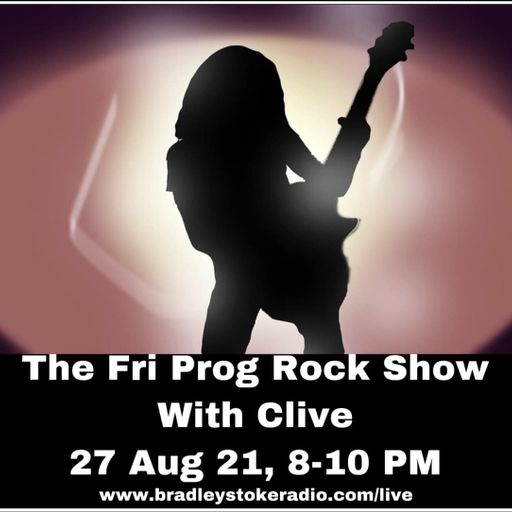 The Fri Prog Rock Show With Clive - 27th August 2021