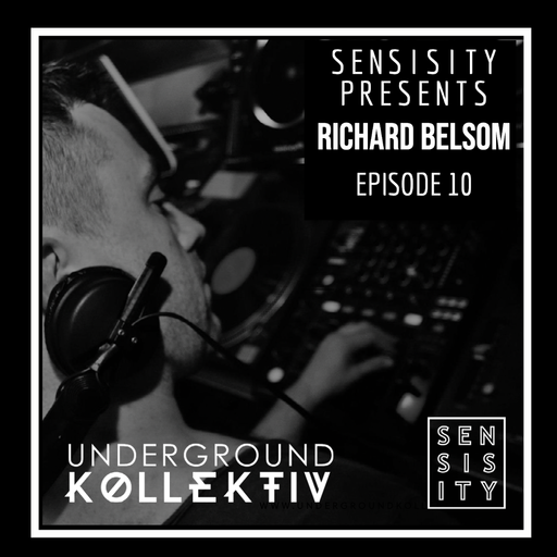 Sensisity - SENSISITY PRESENTS: Episode 10 / Richard Belsom (UDGK: 20/04/2022)