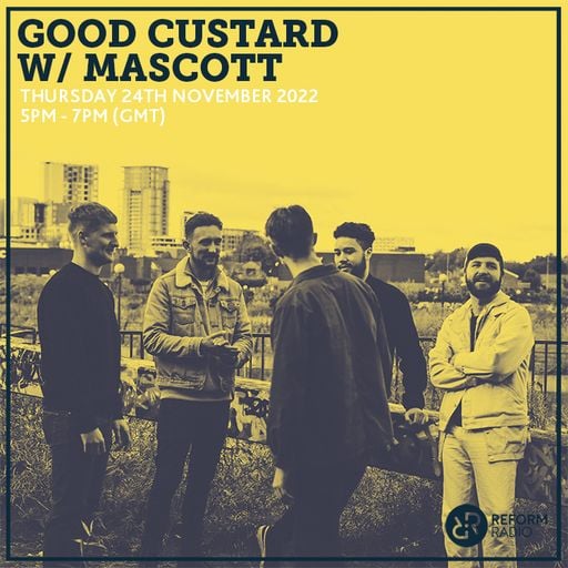 Good Custard w/ Mascott 24th November 2022