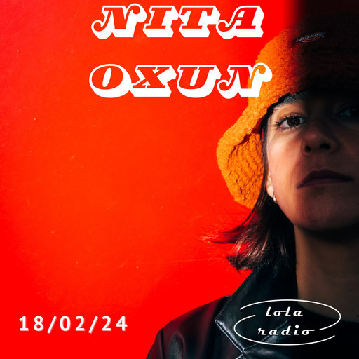 Lola Radio | Nita Oxun 016 [Moon sessions #6] - Full Moon | 18.02.24