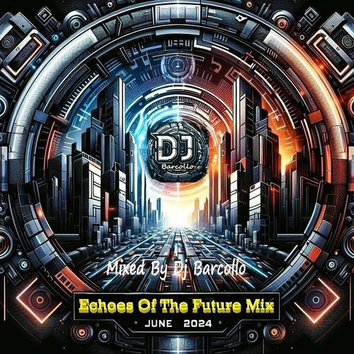Echoes Of The Future Mix June 2024(Mixed By Dj Barcollo)