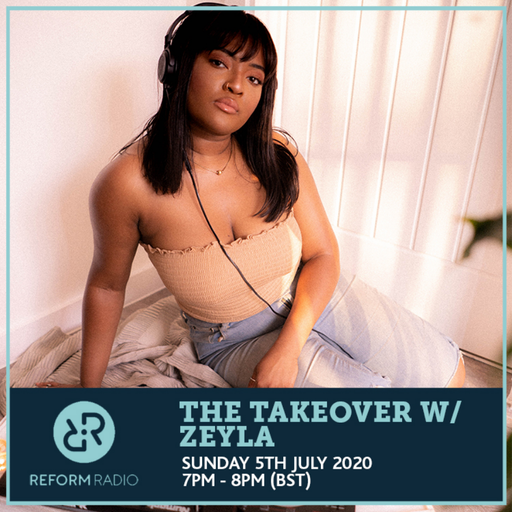 The Takeover w/ Zeyla 5th July 2020