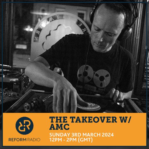 The Takeover w/ AMC 3rd March 2024