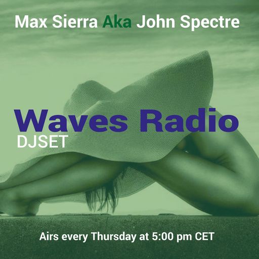JOHN SPECTRE (Max Sierra) for Waves Radio #160