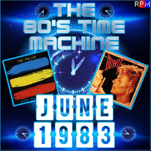 THE 80'S TIME MACHINE - JUNE 1983