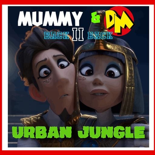Urban Jungle Mummy & The Demolition Man