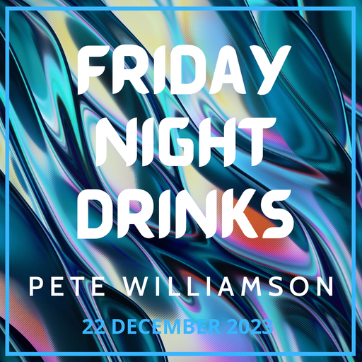 Friday Night Drinks: House Tunes - 22 December 2023