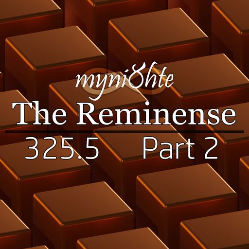 The Reminense 325.5 - Part 2