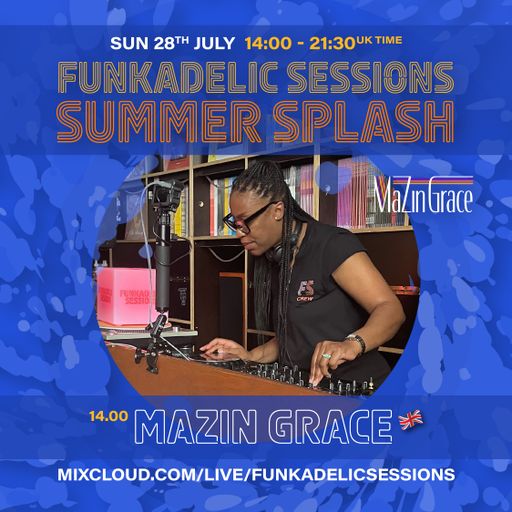 MaZin Grace - Funkadelic Sessions | SUMMER SPLASH! - 28-JUL-2024