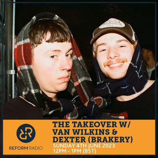 The Takeover w/ Van Wilkins & Dexter (Brakery) 4th June 2023