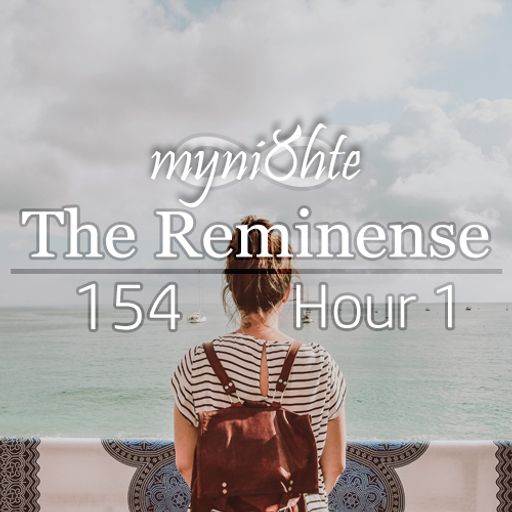 The Reminense 154 - Hour 1