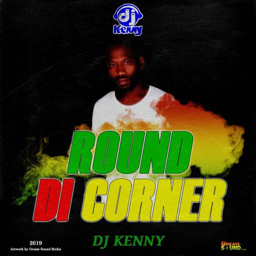 DJ Kenny - Round Di Corner (Dancehall Mixtape 2019)