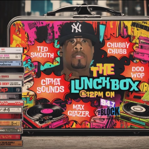 DJ Chubby Chub - The Lunchbox (94.7 The Block) - 2026.05.05