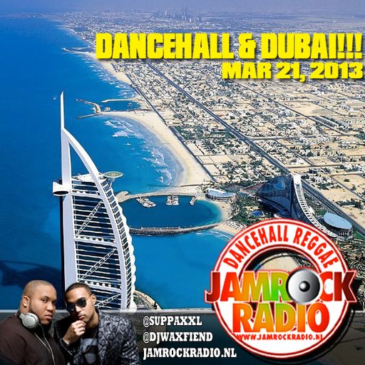 JAMROCK RADIO MAR 21, 2013: DANCEHALL & DUBAI!!!