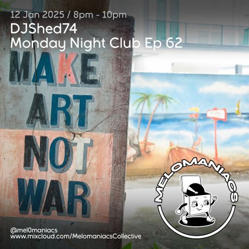 DJShed74// Monday Night Club Ep 62 // 12.12.2 /6/  Melomaniacs Live