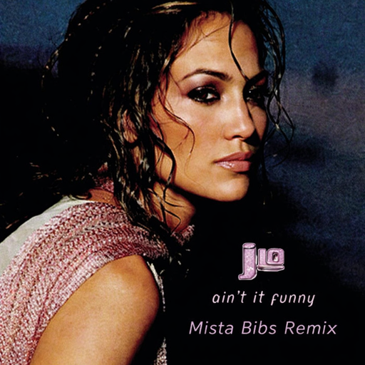 Jennifer Lopez - Ain't That Funny (Mista Bibs Remix) (Clean)