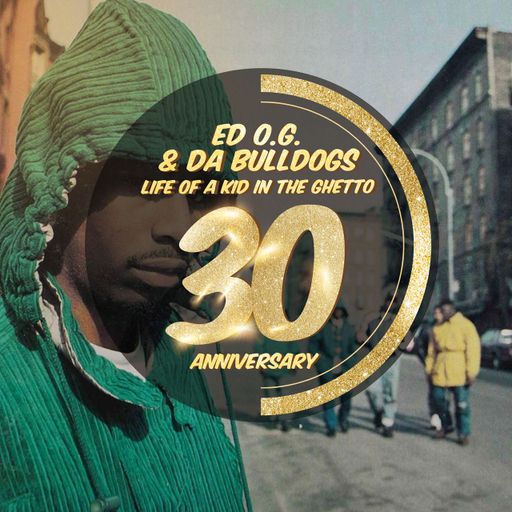 Ed O.G & Da Bulldogs "Life of a Kid in the Ghetto" 30th Anniversary