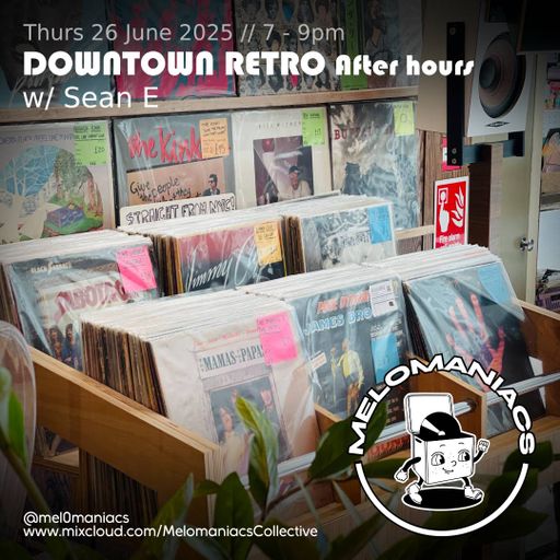 After Hours w/ Sean E // Live from Downtown Retro // 26.06.25 // Melomaniacs Live