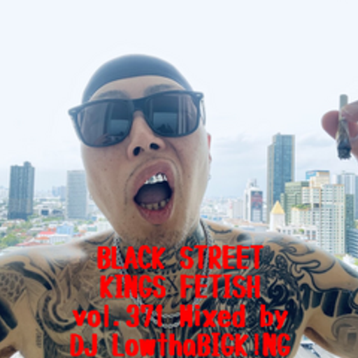 BLACK STREET KINGS FETISH vol.371