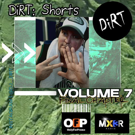 DiRT: Shorts vol 7 (Final Chapter) (CHARTS: #3 Electronic Body Music)
