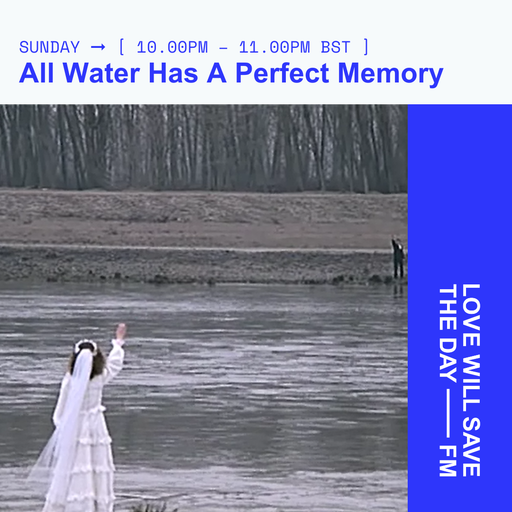 2024-10-20 All Water Has A Perfect Memory | LWSTD-FM