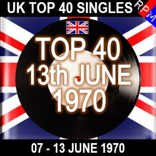UK TOP 40 : 07-13 JUNE 1970
