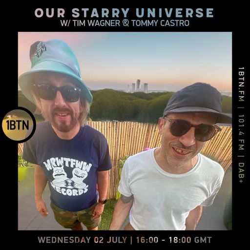 Our Starry Universe w/ Tim Wagner & Tommy Castro - 02.07.25