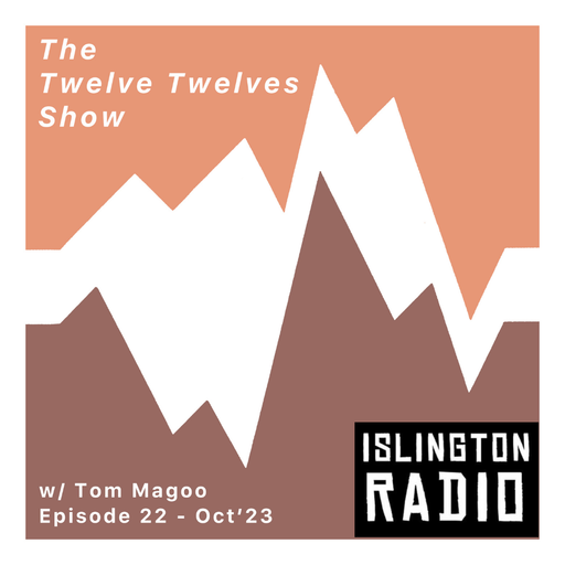 The Twelve Twelves Show with Tom Magoo (12/10/2023)