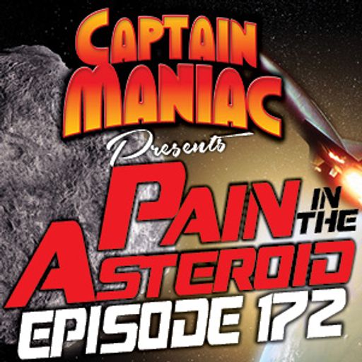 Episode 172 / Pain In the Asteroid