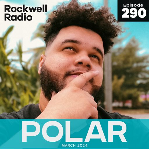 ROCKWELL RADIO - POLAR - MARCH 2024 (EP. 290)