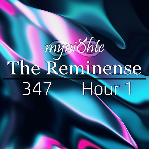 The Reminense 347 - Hour 1
