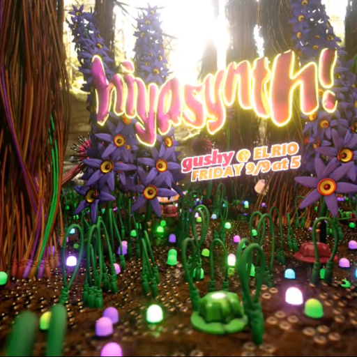 Hiyasynth! w/ Gushy (08.09.2022)